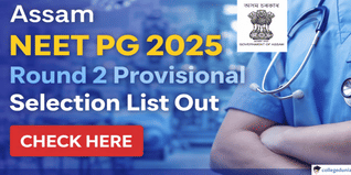 Assam NEET PG 2025 Round 2 Provisional Selection List Out; Check Now @dme.assam.gov.in.